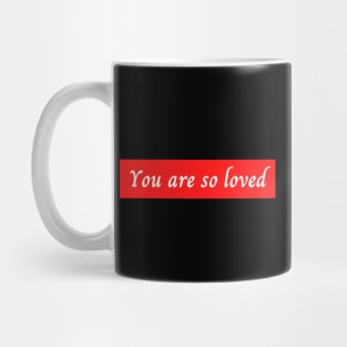 You Are So Loved Mug